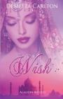 Wish: Aladdin Retold (Romance a Medieval Fairytale #11) By Demelza Carlton Cover Image