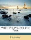 With Peary Near the Pole By Eivind Astrup Cover Image