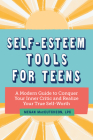 Self-Esteem Tools for Teens: A Modern Guide to Conquer Your Inner Critic and Realize Your True Self Worth By Megan MacCutcheon, LPC, PMH-C Cover Image