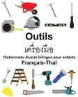Français-Thaï Outils Dictionnaire illustré bilingue pour enfants By Suzanne Carlson (Illustrator), Jr. Carlson, Richard Cover Image
