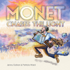 Monet Chases the Light By Jenny Gahan, Patricia Ward (Illustrator) Cover Image