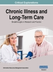 Chronic Illness and Long-Term Care: Breakthroughs in Research and Practice, VOL 1 By Information Reso Management Association (Editor) Cover Image
