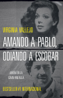 Amando a Pablo, odiando a Escobar / Loving Pablo, Hating Escobar (MTI) By Virginia Vallejo Cover Image