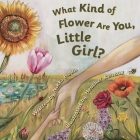 What Kind of Flower Are You, Little Girl? By Nikki Holm, Heather Renaux (Illustrator) Cover Image