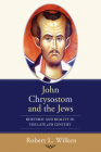 John Chrysostom and the Jews By Robert L. Wilken Cover Image
