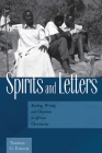 Spirits and Letters: Reading, Writing and Charisma in African Christianity Cover Image