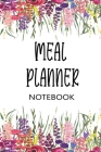 Meal Planner Notebook: One year Week Meal Planning with Weekly Grocery List - Spring Floral Cover Theme By Jamillah Cute Happy Planners Cover Image