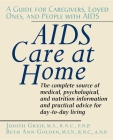 AIDS Care at Home: A Guide for Caregivers, Loved Ones, and People with AIDS By Judith Greif Cover Image