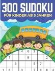 300 Sudoku Für Kinder Ab 5 Jahren: Sudoku 9x9 Einfaches, mittleres, schwieriges Sudoku-Rätsel und ihre Lösungen. Merkfähigkeit und Logik. Stunden der By Maled Press Cover Image
