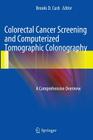 Colorectal Cancer Screening and Computerized Tomographic Colonography: A Comprehensive Overview Cover Image