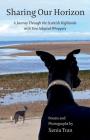 Sharing our Horizon: A Journey Through the Scottish Highlands with Two Adopted Whippets By Xenia Tran Cover Image