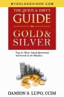The Quick & Dirty Guide to Gold & Silver: Top 21 Most Asked Questions Answered in 30 Minutes Cover Image