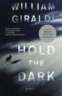 Hold the Dark: A Novel By William Giraldi Cover Image
