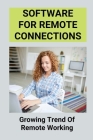 Software For Remote Connections: Growing Trend Of Remote Working: Manage Your Devices Working From Home Cover Image