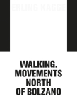 Erling Kagge: Walking. Movements North of Bolzano By Erling Kagge (Artist), Diana Baldon (Text by (Art/Photo Books)), Matias Faldbakken (Text by (Art/Photo Books)) Cover Image