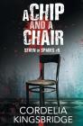A Chip and a Chair (Seven of Spades #5) By Cordelia Kingsbridge Cover Image