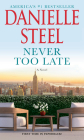 Never Too Late: A Novel By Danielle Steel Cover Image