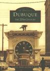 Dubuque: The 20th Century (Images of America (Arcadia Publishing)) Cover Image