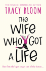 The Wife Who Got a Life By Tracy Bloom Cover Image