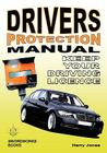 Driver's Protection - Manual Keep Your Driving License By Harry Jones Cover Image