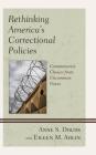 Rethinking America's Correctional Policies: Commonsense Choices from Uncommon Voices By Anne S. Douds, Eileen M. Ahlin Cover Image
