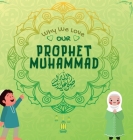 Why We Love Our Prophet Muhammad: The Short Seerah of Prophet Muhammad [ PBUH ] Cover Image