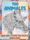 Libros para colorear para adultos - Aliviar el estrés - 100 animales By Sofía Moyano Cover Image