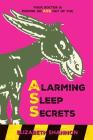 Alarming Sleep Secrets: Your Doctor is Making an ASS Out of You By Elizabeth M. Shannon Cover Image
