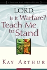 Lord, Is It Warfare? Teach Me to Stand: A Devotional Study on Spiritual Victory (Lord Bible Study) By Kay Arthur Cover Image