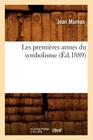 Les Premières Armes Du Symbolisme (Éd.1889) (Litterature) By Jean Moréas Cover Image