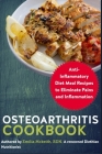 Osteoarthritis Cookbook: Anti-Inflammatory Diet Meal Recipes to Eliminate Pains and Inflammation By Emilia McKeith Rdn Cover Image