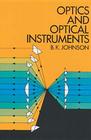 Optics and Optical Instruments: An Introduction (Dover Books on Physics) By B. K. Johnson Cover Image