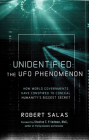 Unidentified: The UFO Phenomenon: How World Governments Have Conspired to Conceal Humanity’s Biggest Secret (The Truth About the Malmstrom Incident, UAPs, and Their Interest in Nuclear Weapons) By Robert Salas, Stanton T. Friedman (Foreword by) Cover Image