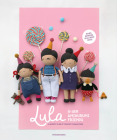 Lula & Her Amigurumi Friends: A Quirky Club of Crochet Characters By Nour Abdallah, Dasha & Kate Umbitalieva Cover Image