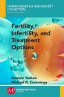 Fertility, Infertility and Treatment Options By Ronnee Yashon, Michael R. Cummings Cover Image