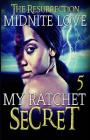 My Ratchet Secret 5: The Resurrection By Midnite Love Cover Image