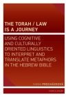 The Torah/Law Is a Journey: Using Cognitive and Culturally Oriented Linguistics to Interpret and Translate Metaphors in the Hebrew Bible By Ivana Procházková Cover Image