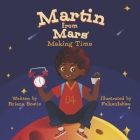 Martin from Mars: Making Time By Briana Bostic, Rebecca Michael (Editor) Cover Image