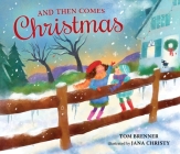 And Then Comes Christmas By Tom Brenner, Jana Christy (Illustrator) Cover Image