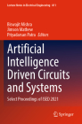 Artificial Intelligence Driven Circuits and Systems: Select Proceedings of Ised 2021 (Lecture Notes in Electrical Engineering #811) By Biswajit Mishra (Editor), Jimson Mathew (Editor), Priyadarsan Patra (Editor) Cover Image