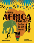 Amazing Africa Projects: You Can Build Yourself (Build It Yourself) By Carla Mooney, Megan Sterns (Illustrator) Cover Image