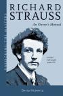 Richard Strauss: An Owner's Manual [With CD (Audio)] (Unlocking the Masters) By David Hurwitz Cover Image