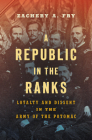 A Republic in the Ranks: Loyalty and Dissent in the Army of the Potomac (Civil War America) By Zachery A. Fry Cover Image