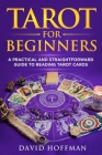 Tarot for Beginners: A Practical and Straightforward Guide to Reading Tarot Cards By David Hoffman Cover Image