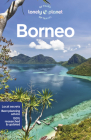 Lonely Planet Borneo 6 (Travel Guide) By Daniel Robinson, Mark Eveleigh, Paul Harding Cover Image