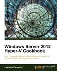 Windows Server 2012 Hyper-V Cookbook By Leandro Carvalho Cover Image