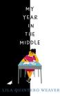My Year in the Middle By Lila Quintero Weaver, Lila Quintero Weaver (Illustrator), Almarie Guerra (Read by) Cover Image
