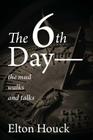 The 6th Day-- The Mud Walks and Talks By Elton Houck Cover Image