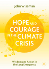 Hope and Courage in the Climate Crisis: Wisdom and Action in the Long Emergency Cover Image