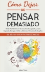 Cómo Dejar de Pensar Demasiado: Una Guía para Vivir sin Trastornos de Ansiedad. Obtén Paz Mental con Técnicas Prácticas para Superar la Depresión, Man By Adam Tusco Cover Image